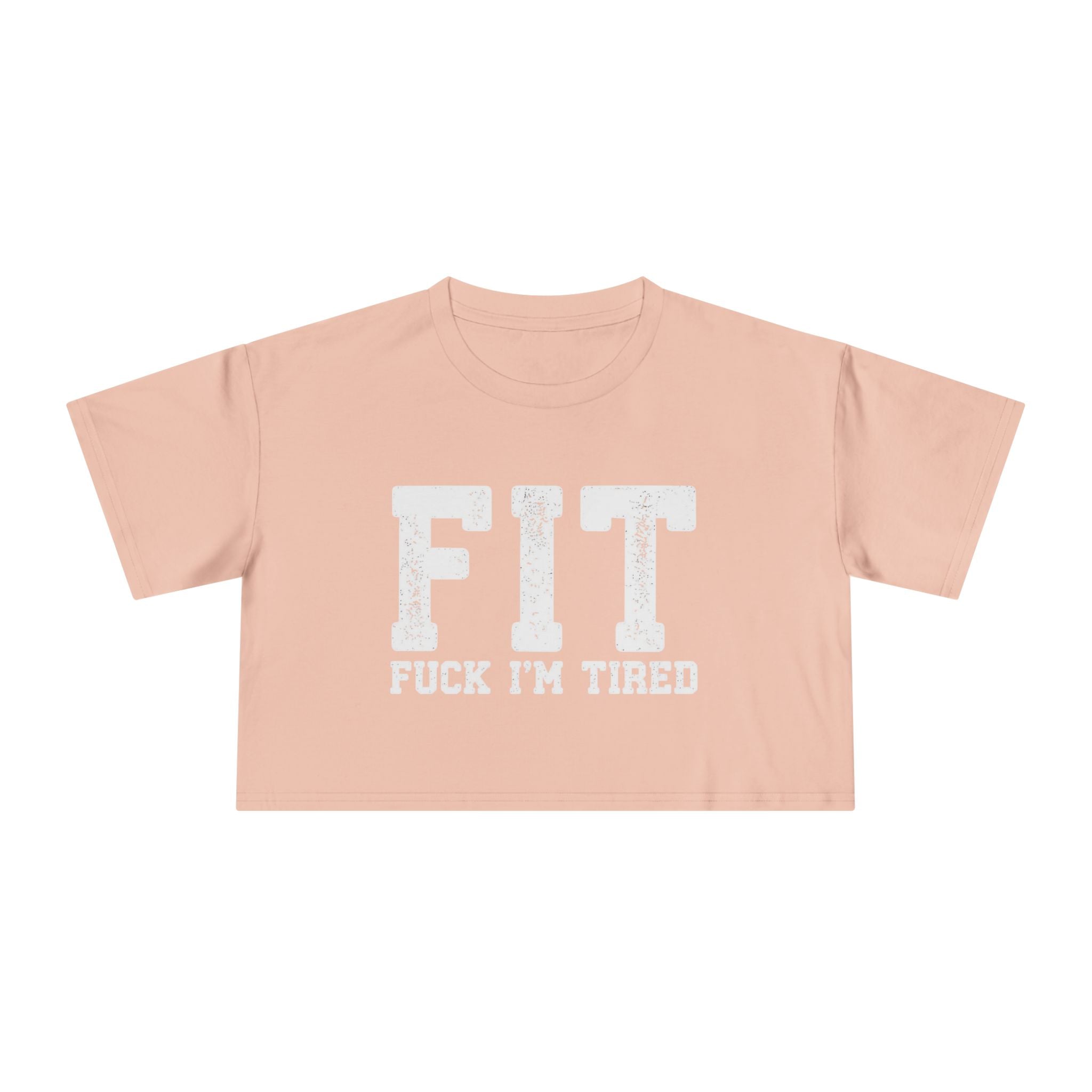 Crop Tee – FIT (Fuck I’m Tired)