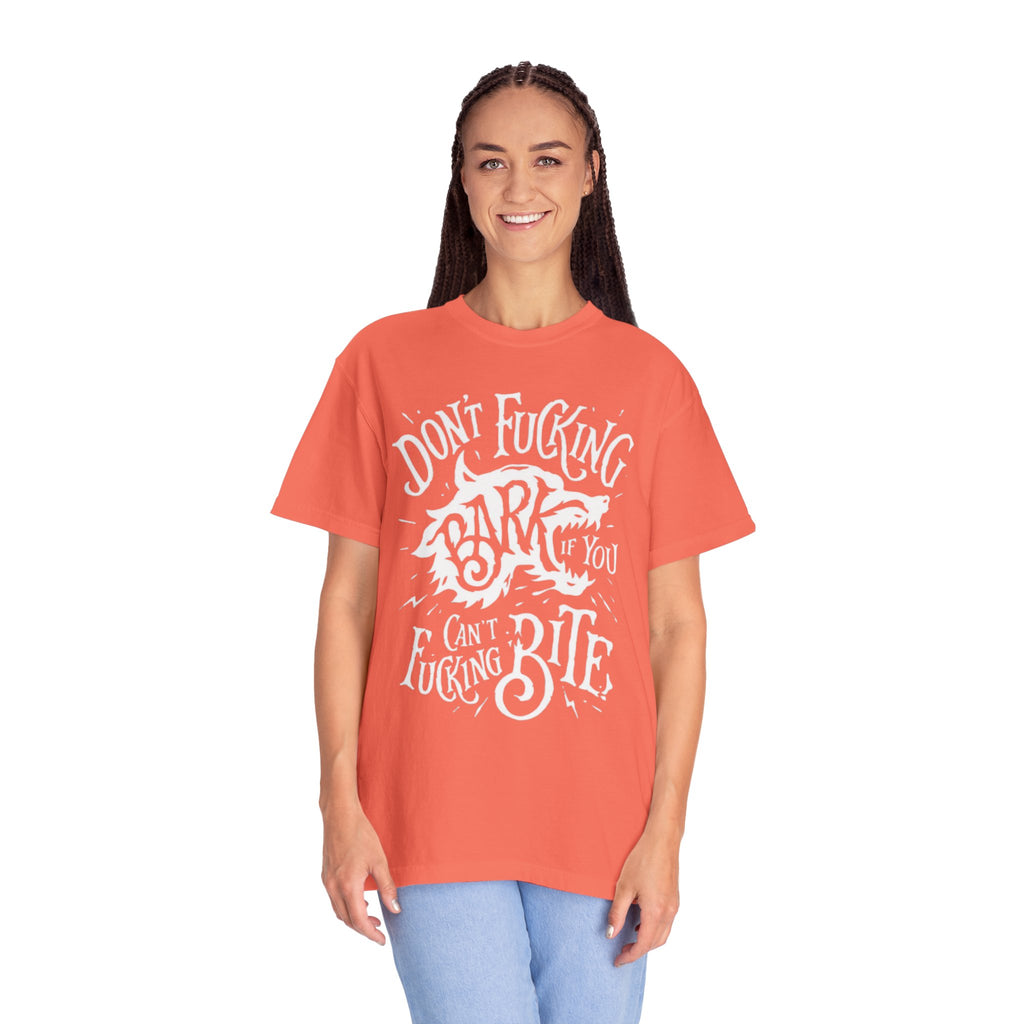 Don’t Bark if you can’t Bite Unisex T-Shirt
