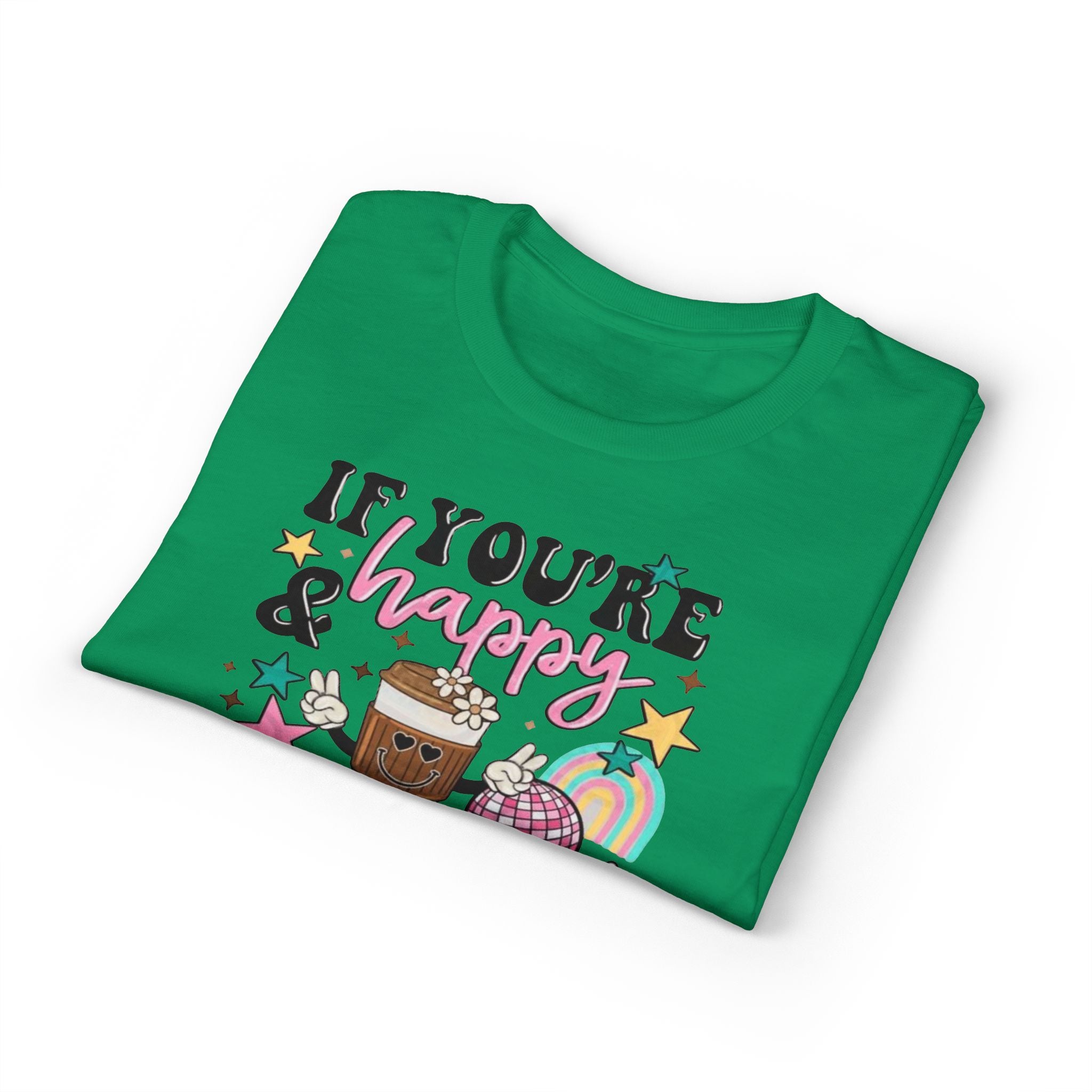 If You’re Happy it’s your Meds Gildan unisex T-Shirt