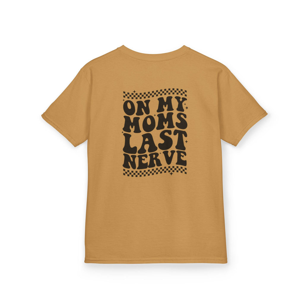 On my Mom’s Last Nerve Kids Tee