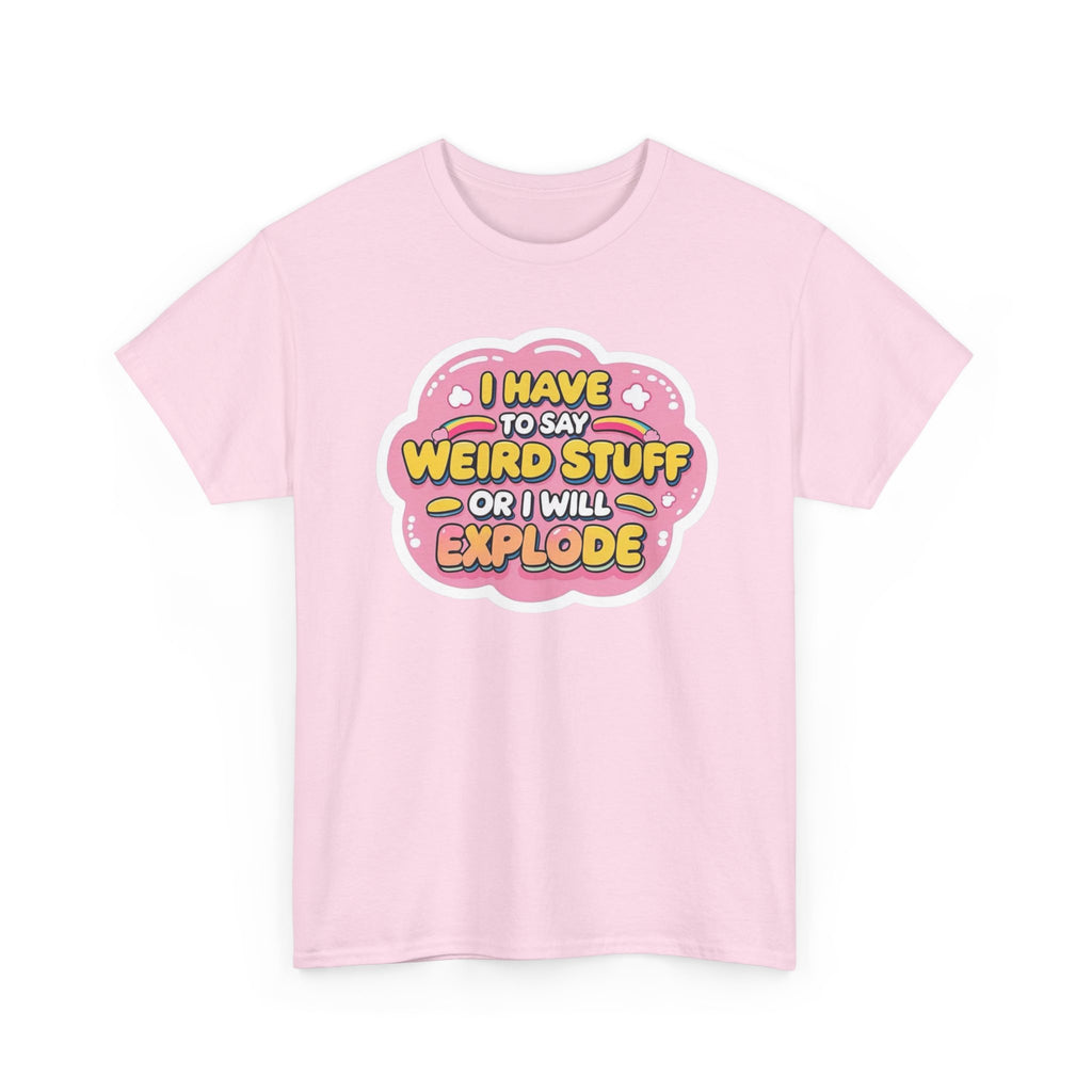 Weird or I’ll Explode Gildan T-Shirt