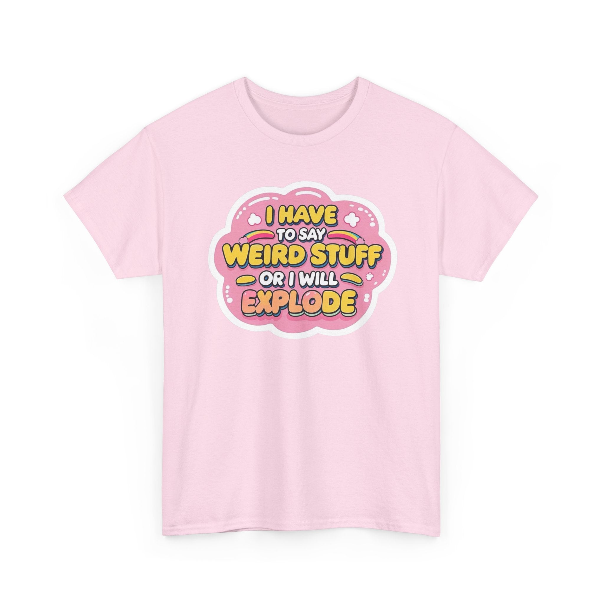 Weird or I’ll Explode Gildan T-Shirt