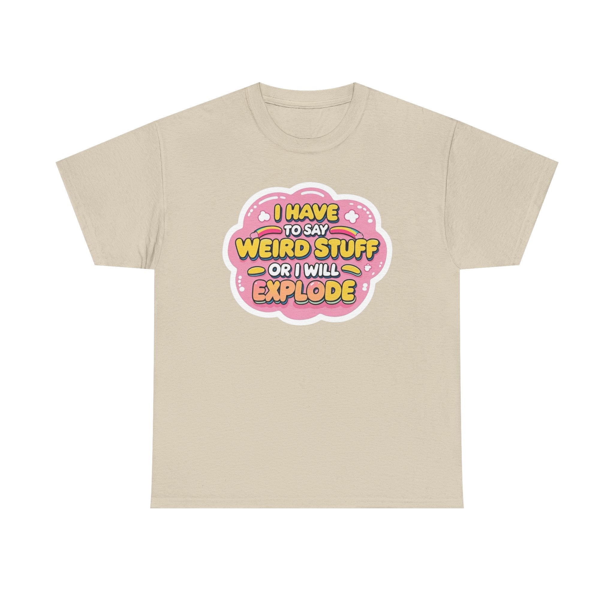 Weird or I’ll Explode Gildan T-Shirt