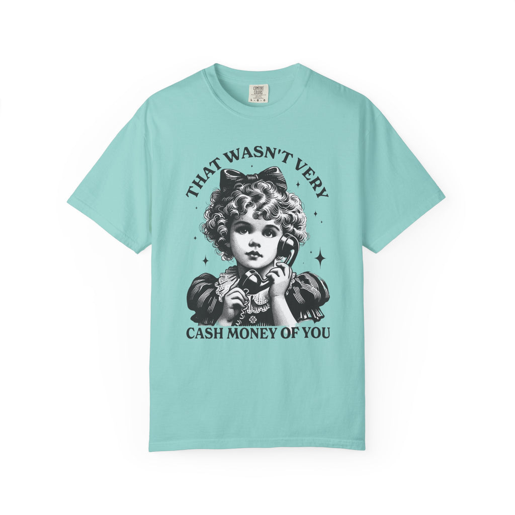 That Wasn’t Very Cash Money Unisex T-Shirt