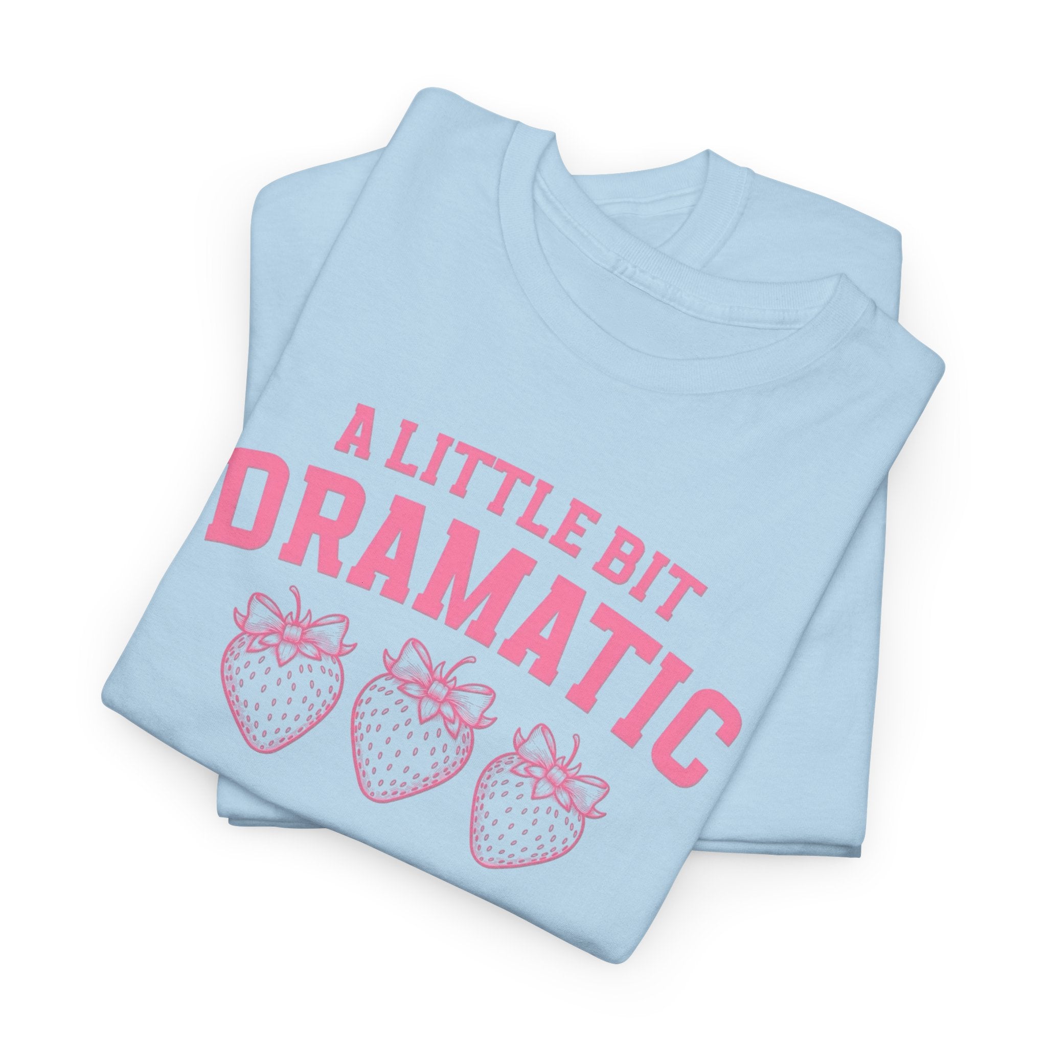 Little bit Dramatic Gildan T-Shirt