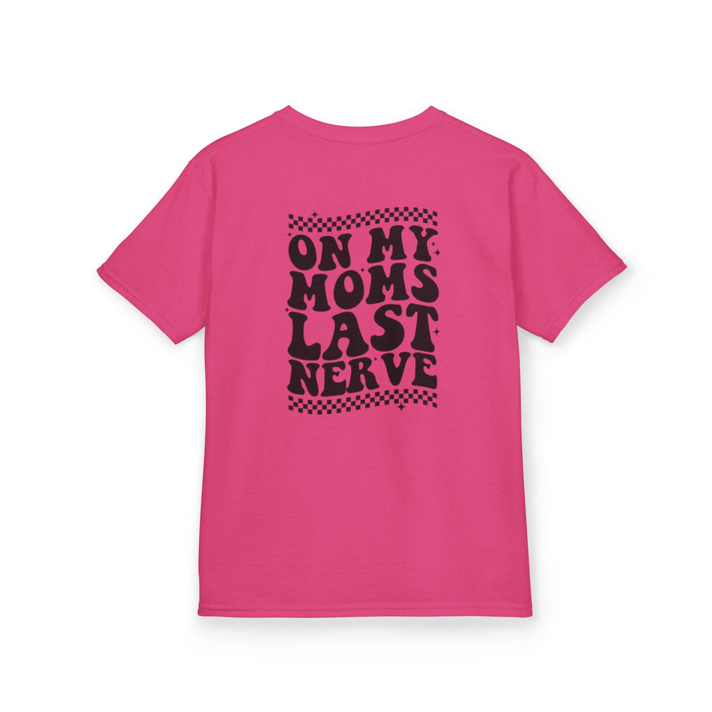 On my Mom’s Last Nerve Kids Tee