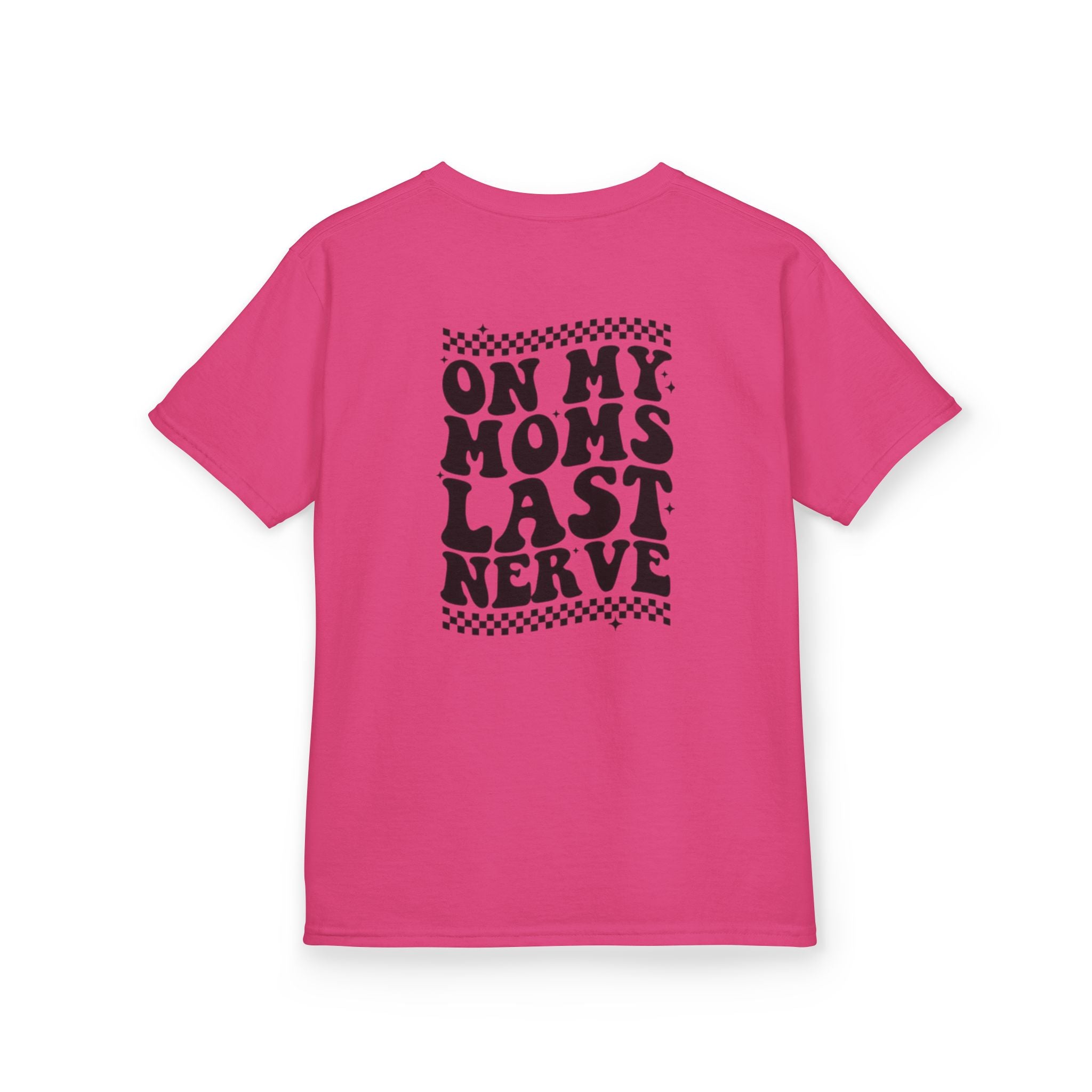 On my Mom’s Last Nerve Kids Tee