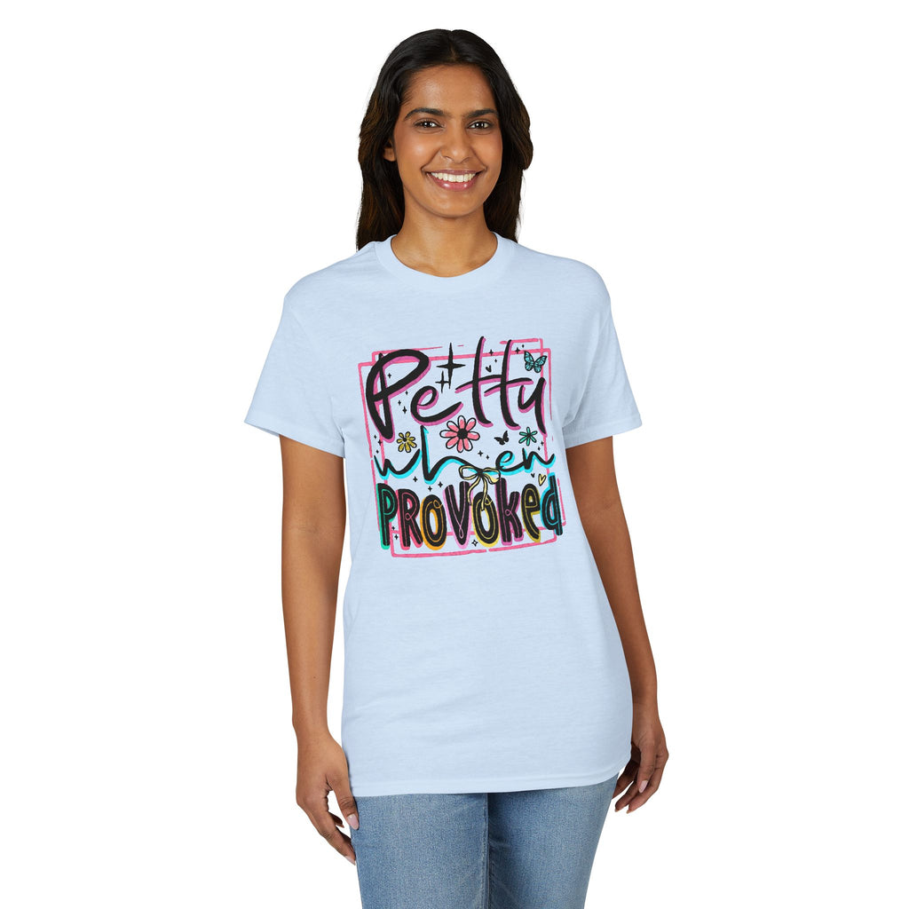 Petty When Provoked Gildan unisex T-Shirt