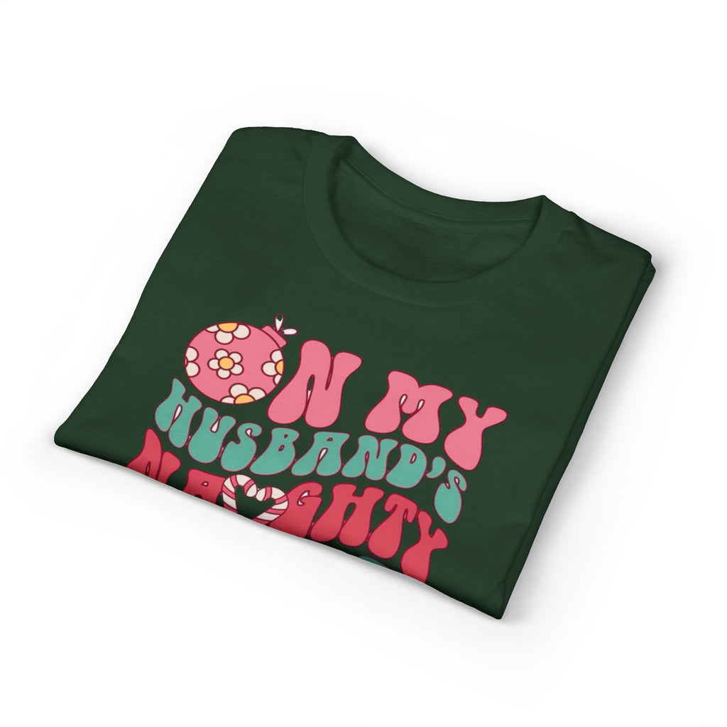 On my Husband’s Naughty List Gildan unisex T-Shirt