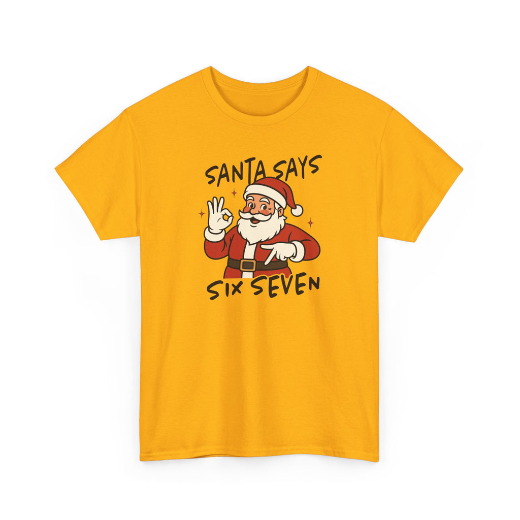 Santa Says 6 7 Gildan T-Shirt