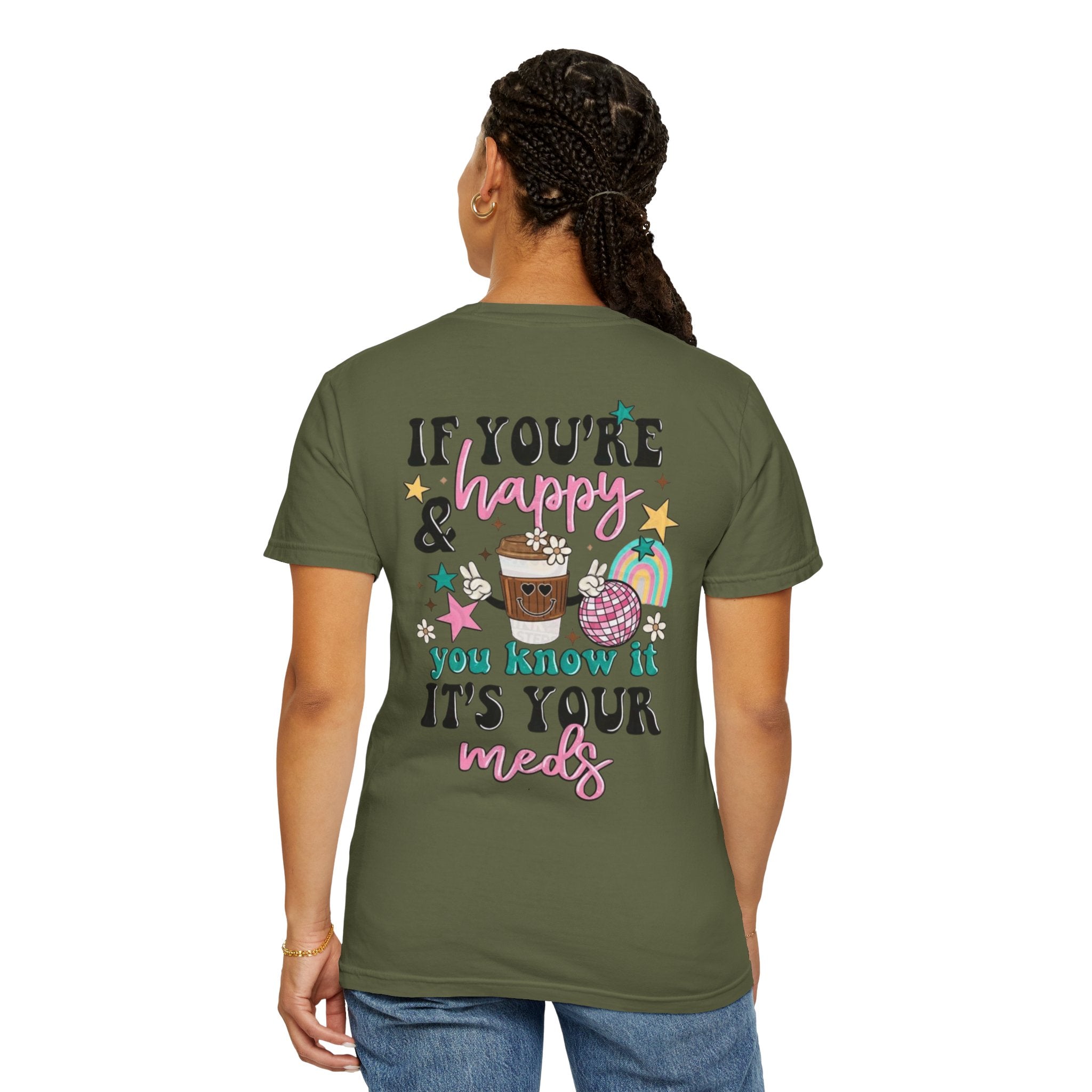 If You’re Happy it’s Your Meds Unisex T-Shirt