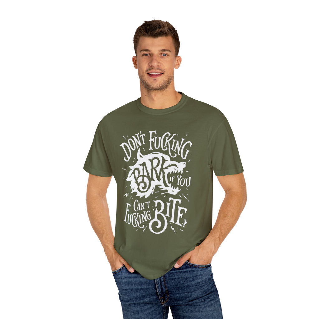 Don’t Bark if you can’t Bite Unisex T-Shirt