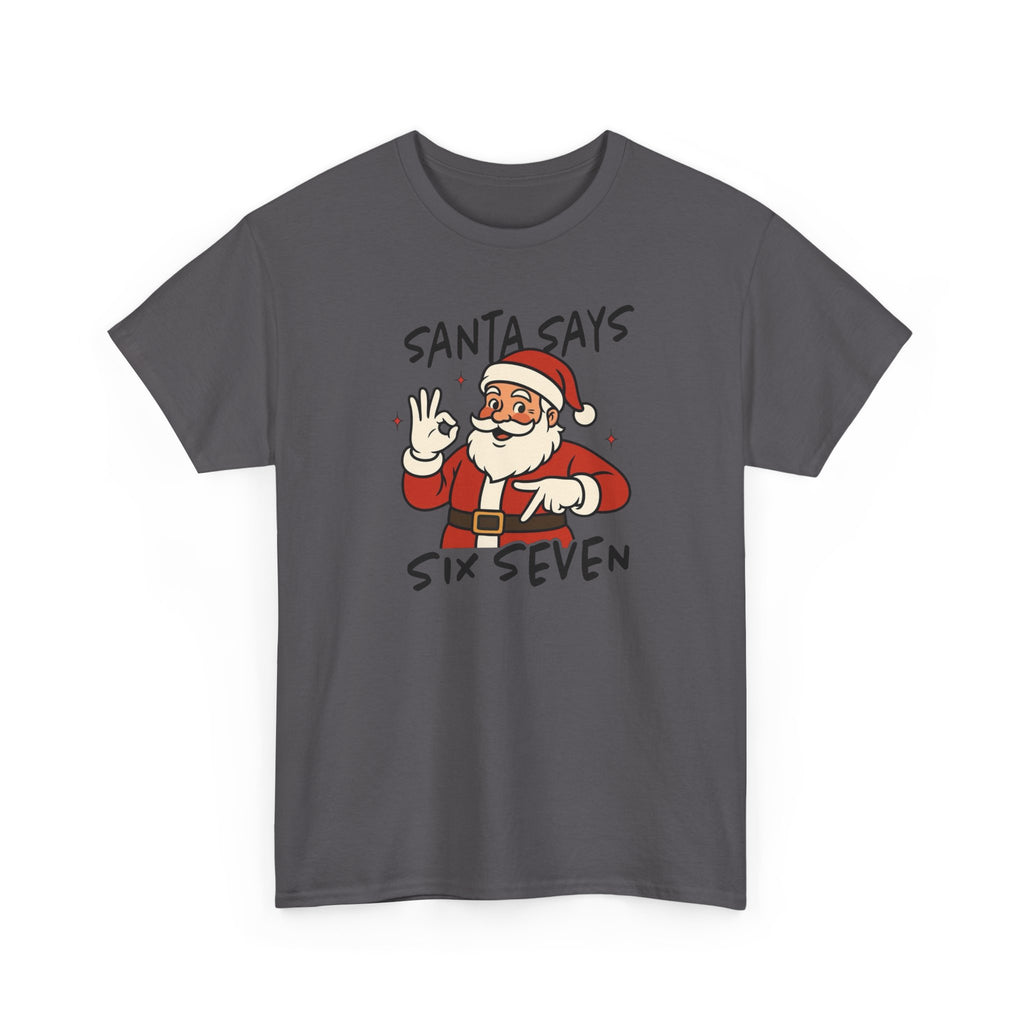 Santa Says 6 7 Gildan T-Shirt